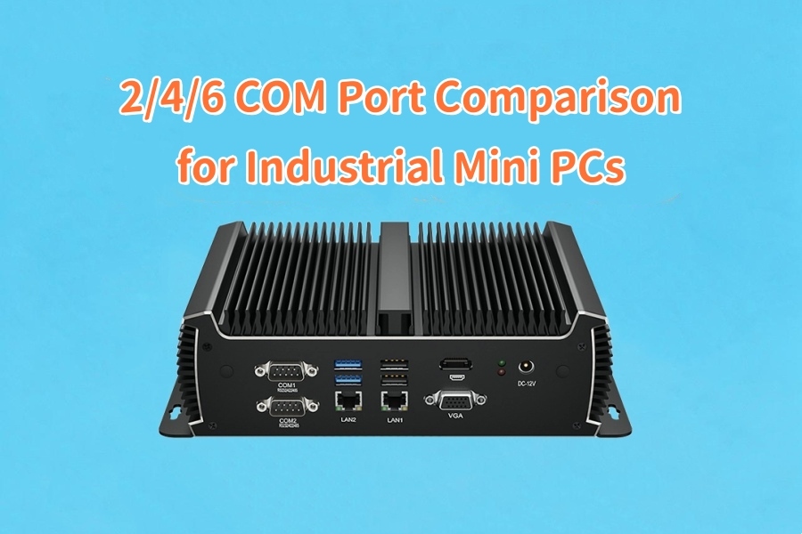 Derniers blogs de l'entreprise sur Comparaison des ports COM 2/4/6 pour les mini-PC industriels : Planification de la connexion des périphériques industriels